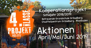 April/Mai/Juni 2019 . 4. Klasse Projekt BGS/STZ . Betreuende Grundschule / Stadtteilzentrum Gräselberg . Wiesbaden