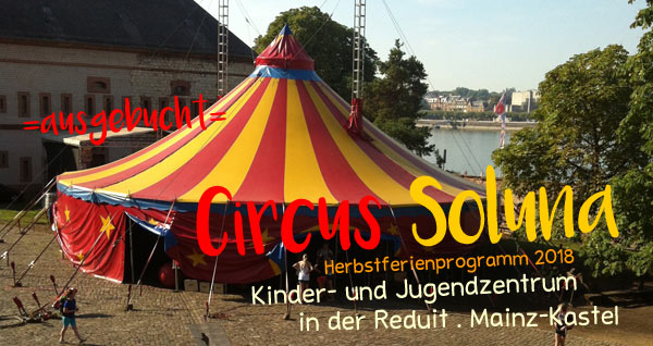 Circus Soluna . Kinder- und Jugendzentrum in der Reduit . Mainz-Kastel