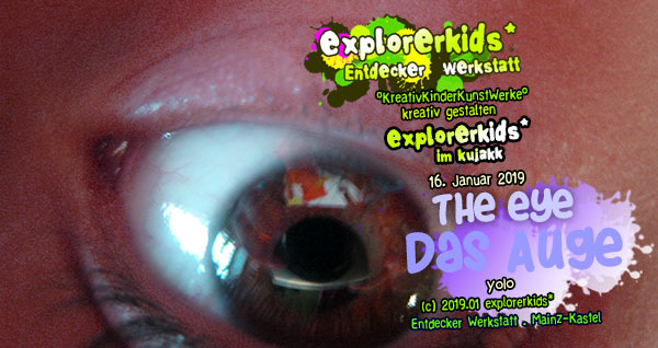 the eye . Das Auge . yolo . explorerkids* . Entdecker Werkstatt im kujakk