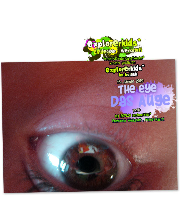 the eye . Das Auge . yolo . explorerkids* . Entdecker Werkstatt im kujakk