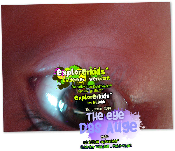 the eye . Das Auge . yolo . explorerkids* . Entdecker Werkstatt im kujakk