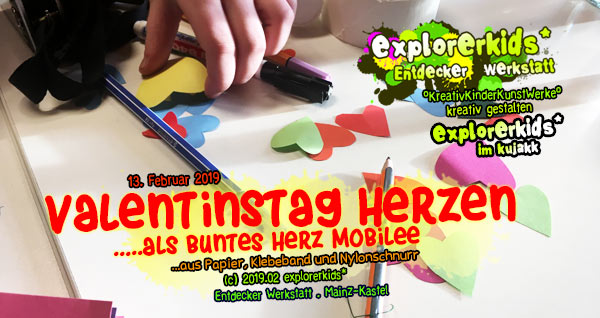 Valentinstag Herzen . ...als buntes Herz Mobilee  . explorerkids* . Entdecker Werkstatt im kujakk . Kinder- und Jugendzentrum in der Reduit . Mainz-Kastel