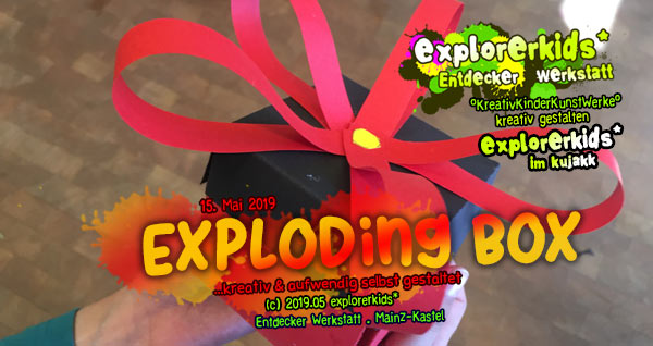 Exploding Box . ...kreativ & aufwendig selbst gestaltet . explorerkids* . Entdecker Werkstatt im kujakk . Kinder- und Jugendzentrum in der Reduit . Mainz-Kastel