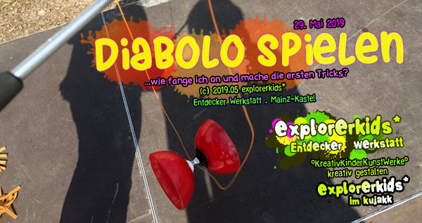 Diabolo spielen . ...wie fange ich an und mache die ersten Tricks? . explorerkids* . Entdecker Werkstatt im kujakk