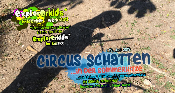 
Circus Schatten . ...in der Sommerhitze . explorerkids* . Entdecker Werkstatt im kujakk . Kinder- und Jugendzentrum in der Reduit . Mainz-Kastel