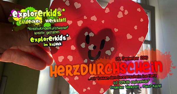 
Herzdurchschein . ...wir lassen den Sonnenschin ins Herz . explorerkids* . Entdecker Werkstatt im kujakk . Kinder- und Jugendzentrum in der Reduit . Mainz-Kastel