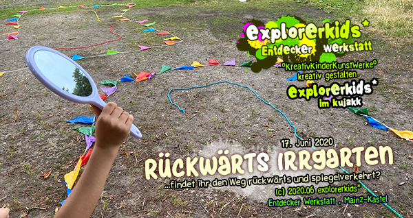 RÃ¼ckwÃ¤rts Irrgarten . ...findet ihr den Weg rÃ¼ckwÃ¤rts und spiegelverkehrt? . 17. Juni 2020   . explorerkids* . Entdecker Werkstatt . kujakk . Kinder- und Jugendzentrum in der Reduit . Mainz-Kastel