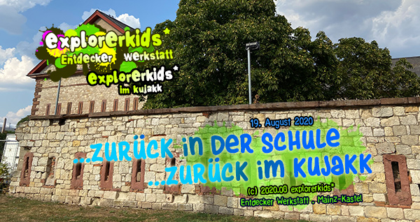...zurück in der Schule . ...zurück im kujakk . Entdecker Werkstatt . 19. August 2020 . Kinder- und Jugendzentrum in der Reduit . Mainz-Kastel