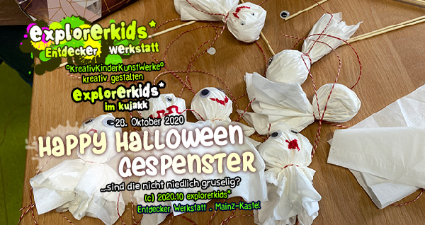 Happy Halloween Gespenster . ...sind die nicht niedlich gruselig? . 28. Oktober 2020 . explorerkids* . Entdecker Werkstatt . kujakk . Kinder- und Jugendzentrum in der Reduit . Mainz-Kastel