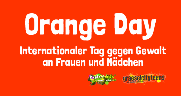 Tag gegen Gewalt an Frauen und MÃ¤dchen . Orange Day . 25. November 2020 . explorerkids* . Entdecker Werkstatt im kujakk . kujakk . Kinder- und Jugendzentrum in der Reduit . Mainz-Kastel . & . gct . graeselcityteens ...auf dem GrÃ¤selberg . Stadtteilzentrum GrÃ¤selberg . Wiesbaden