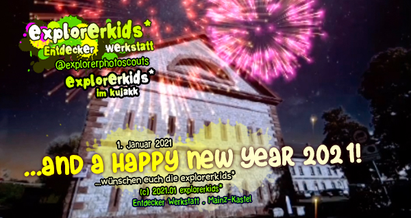 
...and a happy new year 2021! . ...und ein schÃ¶nes neues Jahr 2021! . 1. Januar 2021 . explorerkids* . Entdecker Werkstatt . kujakk . Kinder- und Jugendzentrum in der Reduit . Mainz-Kastel