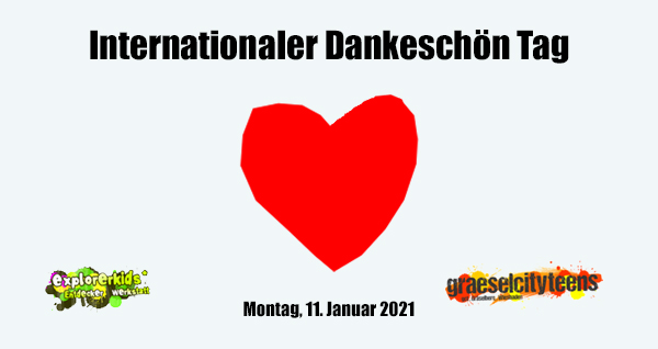 Internationaler DankeschÃ¶n Tag . international thank you day . Montag, 11. Januar 2021 . explorerkids* . Entdecker Werkstatt im kujakk . kujakk . Kinder- und Jugendzentrum in der Reduit . Mainz-Kastel . & . gct . graeselcityteens ...auf dem GrÃ¤selberg . Stadtteilzentrum GrÃ¤selberg . Wiesbaden