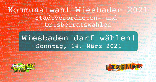 Kommunalwahl 14. März 2021 . Wiesbaden darf wählen! . Sonntag, 14. März 2021 . Stadtverordneten- und Ortsbeiratswahlen . explorerkids* . Entdecker Werkstatt im kujakk . kujakk . Kinder- und Jugendzentrum in der Reduit . Mainz-Kastel . & . gct . graeselcityteens ...auf dem Gräselberg . Stadtteilzentrum Gräselberg . Wiesbaden
