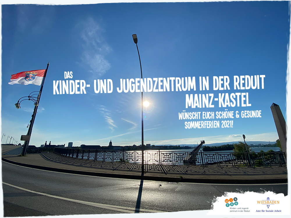 Schöne & gesunde Sommerferien 2021! . kujakk . 19. Juli 2021 . Das Kinder- und Jugendzentrum in der Reduit . Mainz-Kastel wünscht
euch schöne Sommerferien 2021! . kujakk . Kinder- und Jugendzentrum in der Reduit . Mainz-Kastel