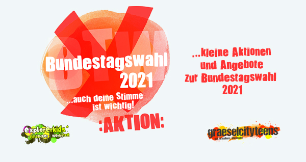 ...kleine Aktionen und Angebote zur Bundestagswahl 2021 . ...auch deine Stimme ist wichtig! . 15. September 2021 . ...hier kommen kleine Aktionen und Angebote zur Bundestagswahl 2021!.  . explorerkids* . Entdecker Werkstatt im kujakk . kujakk . Kinder- und Jugendzentrum in der Reduit . Mainz-Kastel . & . gct . graeselcityteens ...auf dem GrÃ¤selberg . Stadtteilzentrum GrÃ¤selberg . Wiesbaden