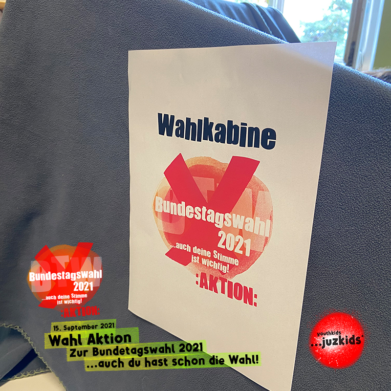 Wahl Aktion zur Bundestagswahl 2021 . ...auch du hast schon die Wahl! . 15. September 2021 . youthkids . ...juzkids* . Jungentag im kujakk . Kinder- und Jugendzentrum in der Reduit Mainz-Kastel