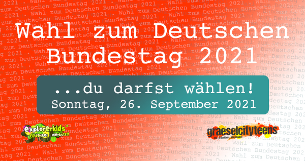 Wahl zum Deutschen Bundestag 2021 . ...du darfst wÃ¤hlen! . Sonntag, 26. September 2021  . explorerkids* . Entdecker Werkstatt im kujakk . kujakk . Kinder- und Jugendzentrum in der Reduit . Mainz-Kastel . & . gct . graeselcityteens ...auf dem GrÃ¤selberg . Stadtteilzentrum GrÃ¤selberg . Wiesbaden