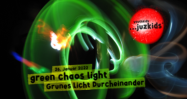 green chaos light . GrÃ¼nes Licht Durcheinander . 26. Januar 2022 . yjk . youthkids . ...juzkids* . Jungengruppe im kujakk . Kinder- und Jugendzentrum in der Reduit Mainz-Kastel