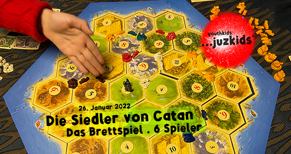 Die Siedler von Catan . Das Brettspiel . 6 Spieler . 26. Januar 2022 . yjk . youthkids . ...juzkids* . Jungengruppe im kujakk . Kinder- und Jugendzentrum in der Reduit Mainz-Kastel