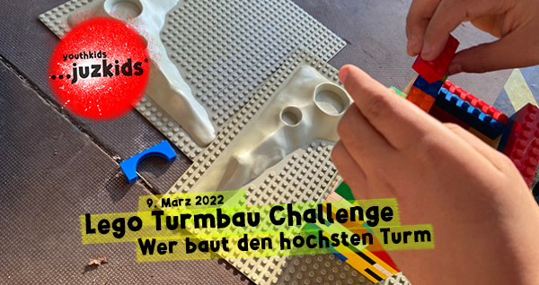 Lego Turm Challenge . Wer baut den höchsten Turm . 9. März 2022 . yjk . youthkids . ...juzkids* . Jungengruppe im kujakk . Kinder- und Jugendzentrum in der Reduit Mainz-Kastel