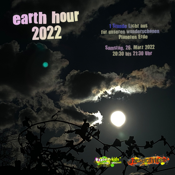 earth hour . Stunde der Erde . 26. MÃ¤rz 2022  . explorerkids* . Entdecker Werkstatt im kujakk . kujakk . Kinder- und Jugendzentrum in der Reduit . Mainz-Kastel . & . gct . graeselcityteens ...auf dem GrÃ¤selberg . Stadtteilzentrum GrÃ¤selberg . Wiesbaden