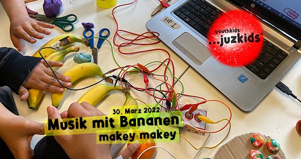 Musik mit Bananen . makey makey . 30. März 2022 . yjk . youthkids . ...juzkids* . Jungengruppe im kujakk . Kinder- und Jugendzentrum in der Reduit Mainz-Kastel