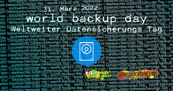 world backup day . Weltweiter Datensicherungs Tag . 31. MÃ¤rz 2022  . explorerkids* . Entdecker Werkstatt im kujakk . kujakk . Kinder- und Jugendzentrum in der Reduit . Mainz-Kastel . & . gct . graeselcityteens ...auf dem GrÃ¤selberg . Stadtteilzentrum GrÃ¤selberg . Wiesbaden