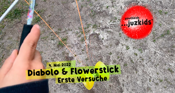Diabolo & Flowerstick . Erste Versuche . 4. Mai 2022 . yjk . youthkids . ...juzkids* . Jungengruppe im kujakk . Kinder- und Jugendzentrum in der Reduit Mainz-Kastel