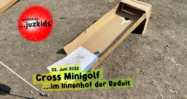 Cross Minigolf . ...im Innenhof der Reduit . 22. Juni 2022 . yjk . youthkids . ...juzkids* . Jungengruppe im kujakk . Kinder- und Jugendzentrum in der Reduit Mainz-Kastel
