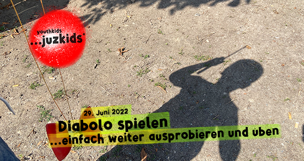 Diabolo spielen . ...einfach weiter ausprobieren und üben . 29. Juni 2022 . yjk . youthkids . ...juzkids* . Jungengruppe im kujakk . Kinder- und Jugendzentrum in der Reduit Mainz-Kastel