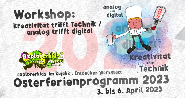 Workshop: KreativitÃ¤t trifft Technik . Osterferienprogramm 2023 im kujakk . 3. bis 6. April 2023 . KreativitÃ¤t trifft Technik / analog trifft digital . 6. April 2023 . explorerkids* im kujakk . Entdecker Werkstatt . Kinder- und Jugendzentrum in der Reduit . Mainz-Kastel