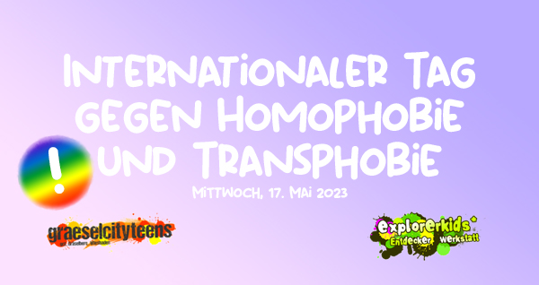 Internationaler Tag gegen Homophobie und Transphobie . Aktionstag . Mittwoch, 17. Mai 2023 . explorerkids* . Entdecker Werkstatt im kujakk . kujakk . Kinder- und Jugendzentrum in der Reduit . Mainz-Kastel . & . gct . graeselcityteens ...auf dem GrÃ¤selberg . Stadtteilzentrum GrÃ¤selberg . Wiesbaden