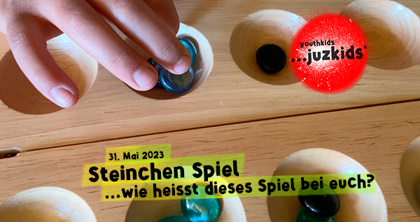 Steinchen Spiel . ...wie heisst dieses Spiel bei euch? . 31. Mai 2023 . yjk . youthkids . ...juzkids* . Jungengruppe im kujakk . Kinder- und Jugendzentrum in der Reduit . Mainz-Kastel