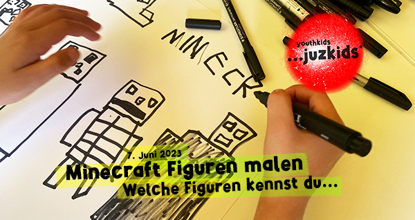 Minecraft Figuren malen . Welche Figuren kennst du alle aus Minecraft? . 7. Juni 2023 . yjk . youthkids . ...juzkids* . Jungengruppe im kujakk . Kinder- und Jugendzentrum in der Reduit . Mainz-Kastel