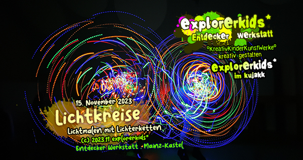 Lichtkreise . Lichtmalen mit Lichterketten . 15. November 2023 . explorerkids* in der Entdecker Werkstatt . kujakk . Kinder- und Jugendzentrum in der Reduit . Mainz-Kastel