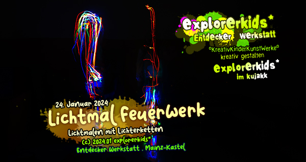 Lichtmal Feuerwerk . Lichtmalen mit Lichterketten . 24. Januar 2024 . explorerkids* in der Entdecker Werkstatt . kujakk . Kinder- und Jugendzentrum in der Reduit . Mainz-Kastel