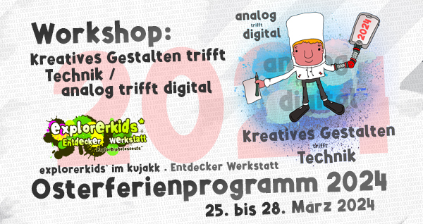 Workshop: Kreatives Gestalten trifft Technik . Osterferienprogramm 2024 im kujakk . 25. bis 28. MÃ¤rz 2024 . explorerkids* im kujakk . Entdecker Werkstatt . Kinder- und Jugendzentrum in der Reduit . Mainz-Kastel