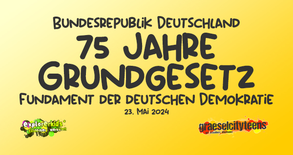 75 Jahren Grundgesetz . Fundament der deutschen Demokratie . 23. Mai 2024  . explorerkids* . Entdecker Werkstatt im kujakk . kujakk . Kinder- und Jugendzentrum in der Reduit . Mainz-Kastel . & . gct . graeselcityteens ...auf dem GrÃ¤selberg . Stadtteilzentrum GrÃ¤selberg . Wiesbaden