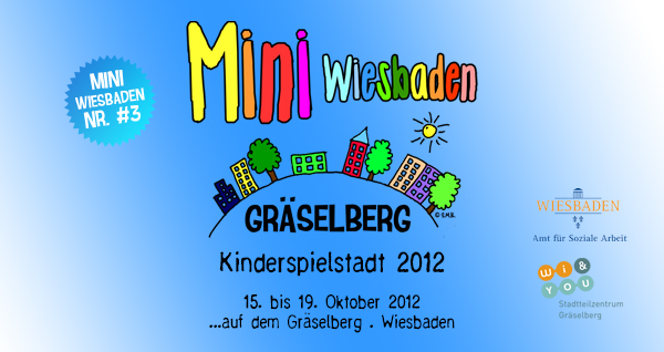Mini Wiesbaden . Kinderspielstadt . Nr. #3 . ...auf dem Gräselberg . 15. bis 19. Oktober 2012 . Stadtteilzentrum Gräselberg . Wiesbaden