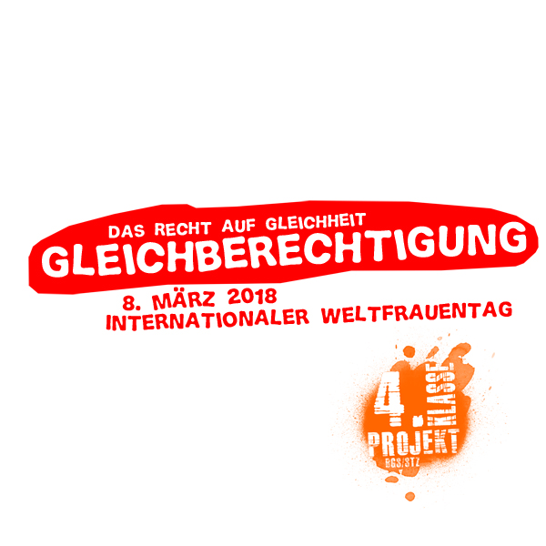 Gleichberechtigung . Internationaler Weltfrauentag 2018 . 4. Klasse Projekt . BGS/STZ