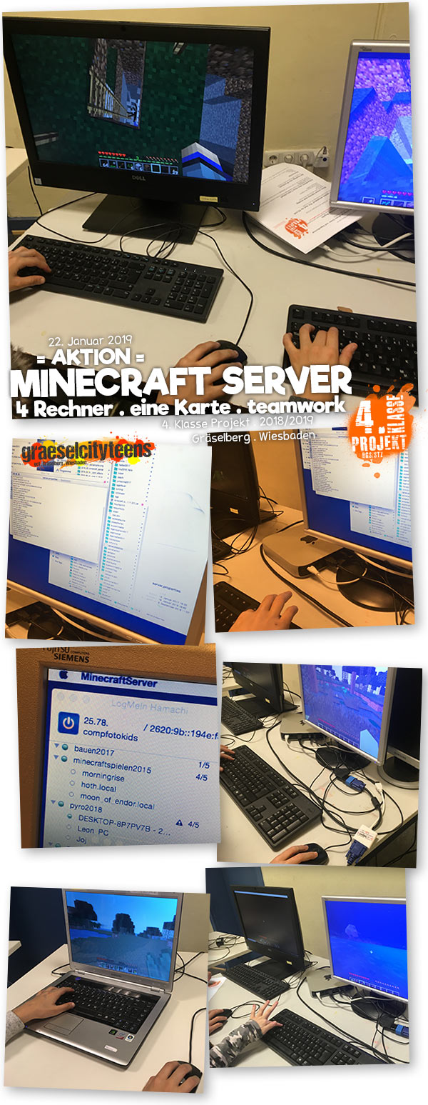 = AKTION = . Minecraft Server
4 Rechner . eine Karte . teamwork . 4. Klasse Projekt BGS/STZ . Betreuende Grundschule / Stadtteilzentrum GrÃ¤selberg . Wiesbaden