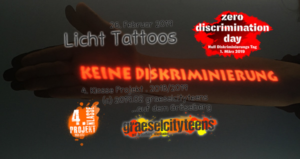 Licht Tattoos . zero discrimination day 2019 . 26. Februar 2019 . Kooperationsprojekt . 4. Klasse Projekt . graeselcityteens . Stadtteilzentrum GrÃ¤selberg . Wiesbaden