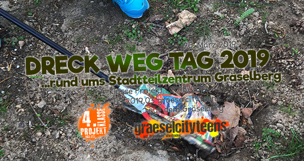 DRECK WEG TAG 2019 . ...rund ums Stadtteilzentrum Gräselberg . 26. März 2019 . Kooperationsprojekt . 4. Klasse Projekt . graeselcityteens . Stadtteilzentrum Gräselberg . Wiesbaden