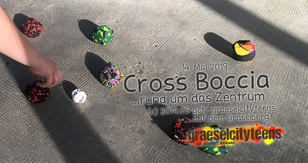 Cross Boccia . ...rund um das Zentrum . 14. Mai 2019 . graeselcityteens . Stadtteilzentrum GrÃ¤selberg . Wiesbaden