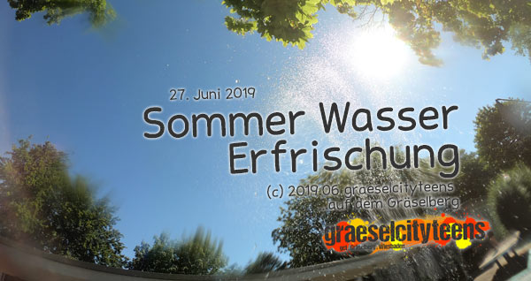 Sommer Wasser Erfrischung . graeselcityteens . Stadtteilzentrum GrÃ¤selberg . Wiesbaden