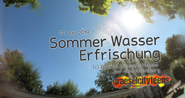 Sommer Wasser Erfrischung . graeselcityteens . Stadtteilzentrum Gräselberg . Wiesbaden