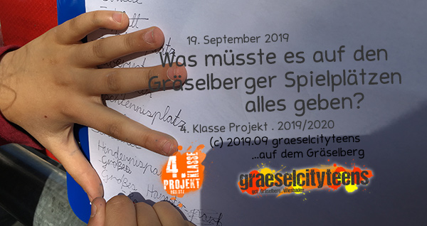 Was mÃ¼sste es auf GrÃ¤selberger SpielplÃ¤tzen alles geben? . Kooperationsprojekt . 4. Klasse Projekt . graeselcityteens . 19. September 2019 . Stadtteilzentrum GrÃ¤selberg . Wiesbaden