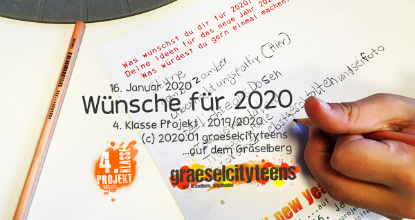 WÃ¼nsche 2020 . Was wÃ¼nschst du dir fÃ¼r 2020? . Deine Ideen fÃ¼r das neue Jahr 2020? . Was wÃ¼rdet ihr gern einmal machen? . Kooperationsprojekt . 4. Klasse Projekt . graeselcityteens . 16. Januar 2020 . Stadtteilzentrum GrÃ¤selberg . Wiesbaden