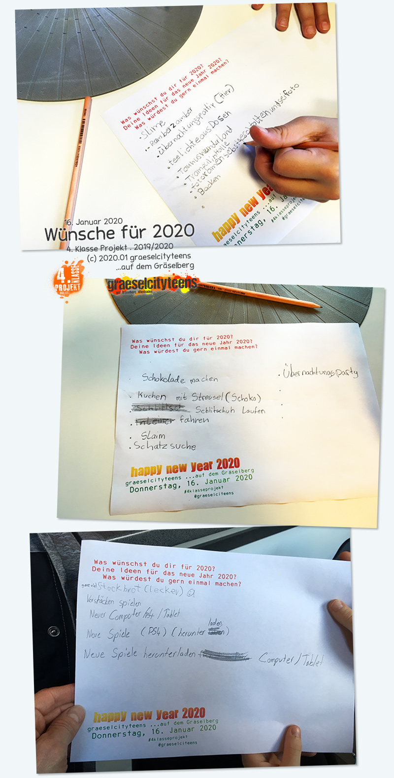 WÃ¼nsche 2020 . Was wÃ¼nschst du dir fÃ¼r 2020? . Deine Ideen fÃ¼r das neue Jahr 2020? . Was wÃ¼rdet ihr gern einmal machen? . Kooperationsprojekt . 4. Klasse Projekt . graeselcityteens . 16. Januar 2020 . Stadtteilzentrum GrÃ¤selberg . Wiesbaden