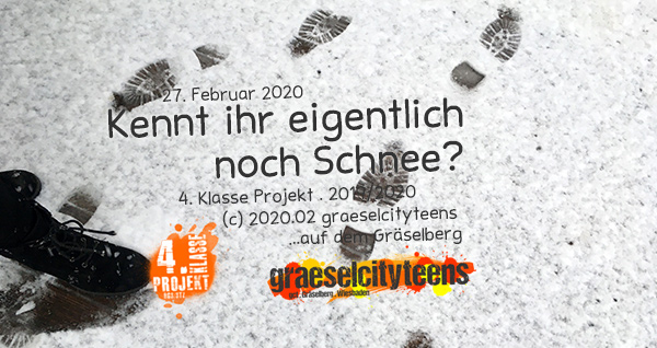 Kennt ihr eigentlich noch Schnee? . ...nee, hier seht ihr welchen! . 27. Februar 2020 . Kooperationsprojekt . 4. Klasse Projekt . graeselcityteens . Stadtteilzentrum Gräselberg . Wiesbaden
